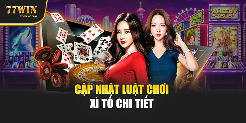 Cập nhật luật chơi xì tố chi tiết