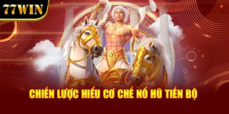 Chiến lược hiểu cơ chế nổ hũ tiến bộ