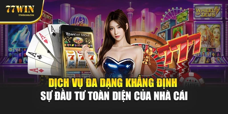 Dịch vụ đa dạng khẳng định sự đầu tư toàn diện của nhà cái