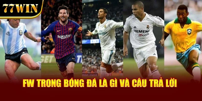 FW trong bóng đá là gì và câu trả lời