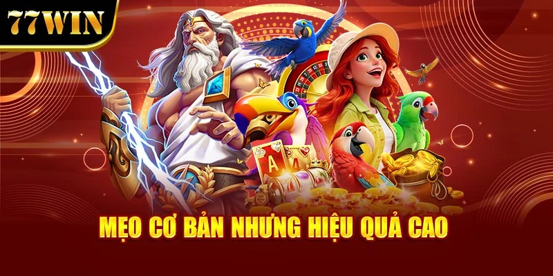 Mẹo cơ bản nhưng hiệu quả cao
